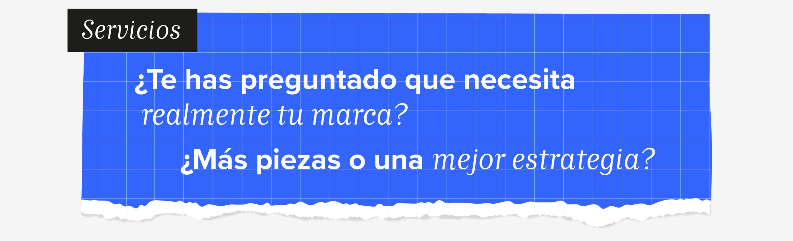 Servicios. Te has preguntado que necesita realmente tu marca. Mas piezas o una mejor estrategia.